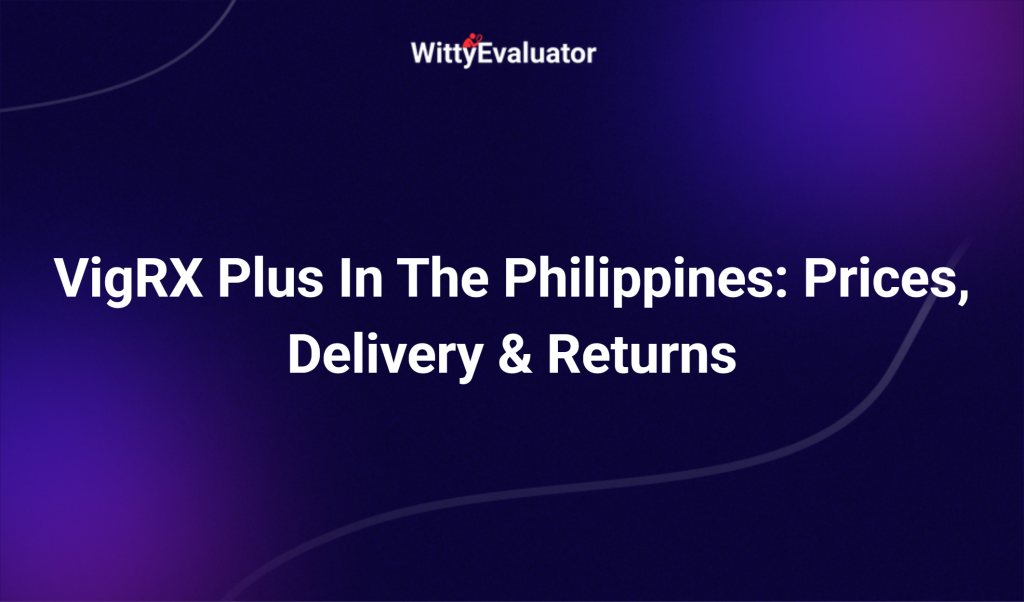 Vigrx Plus In The Philippines: Prices, Delivery & Returns